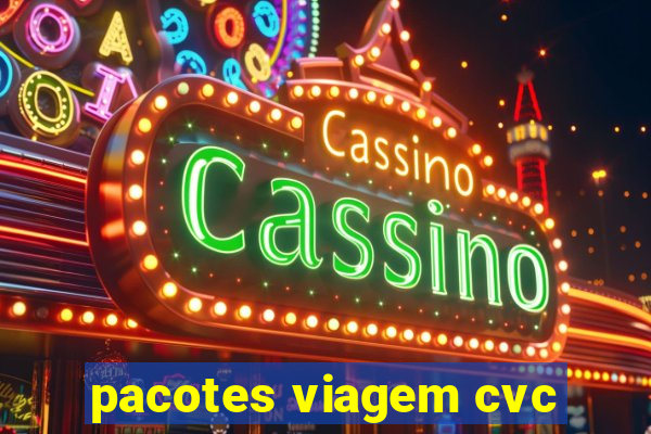 pacotes viagem cvc